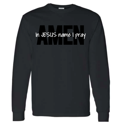 Long-sleeve In JESUS Name I Pray (AMEN) T-shirt