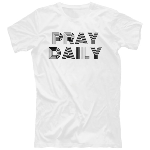 Pray Daily T-Shirt